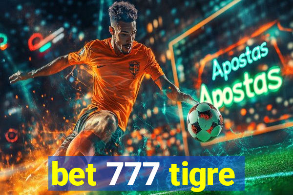 bet 777 tigre